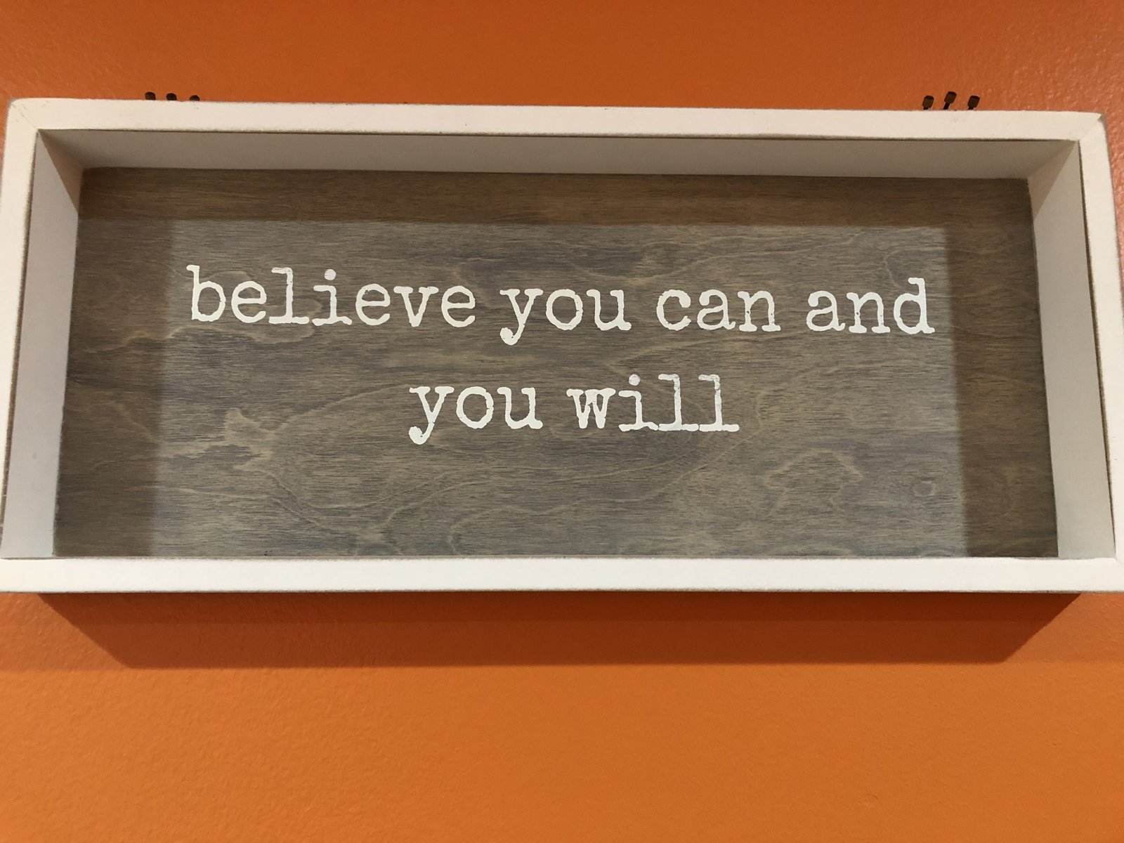 Believe you can and you will